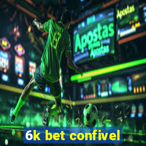 6k bet confivel